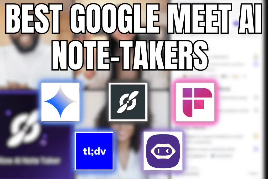 Best Google Meet AI Note-Takers