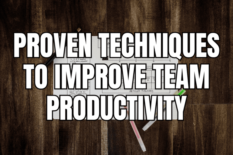 Proven Techniques To Improve Team Productivity
