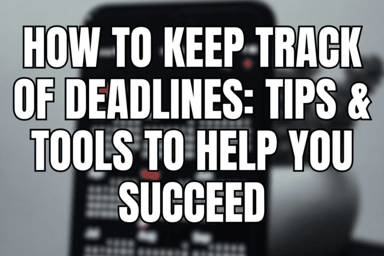 How to Keep Track of Deadlines Tips & Tools to Help You Succeed