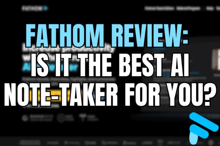 Fathom Review Is It The best AI Note-Taker For You