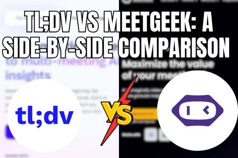 Tl;dv vs MeetGeek A Side-by-Side Comparison In 2024