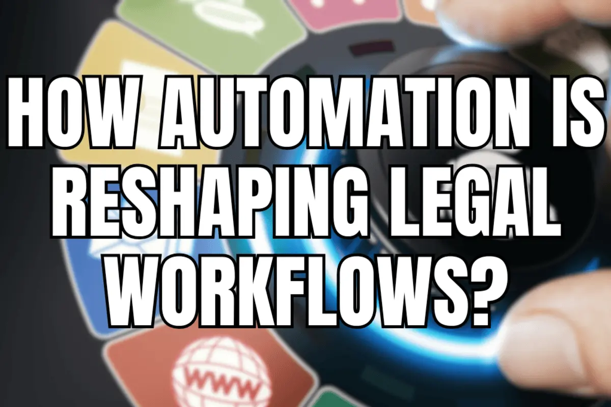 How Automation is Reshaping Legal Workflows