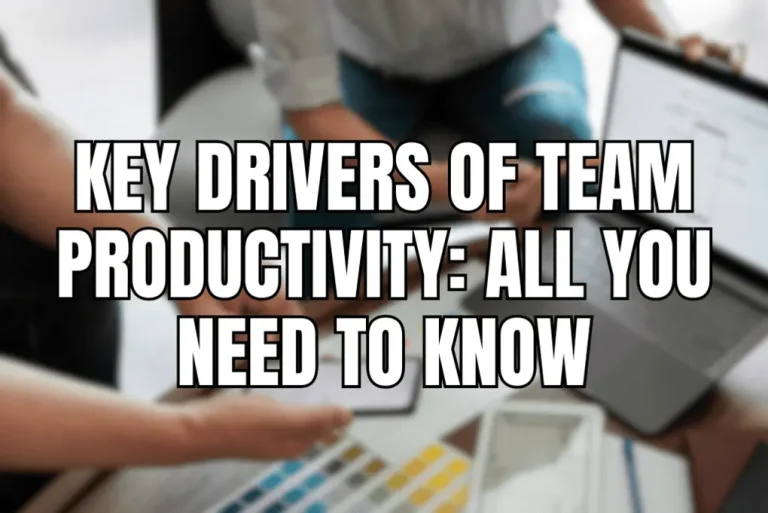 Key Drivers of Team Productivity All You Need to Know
