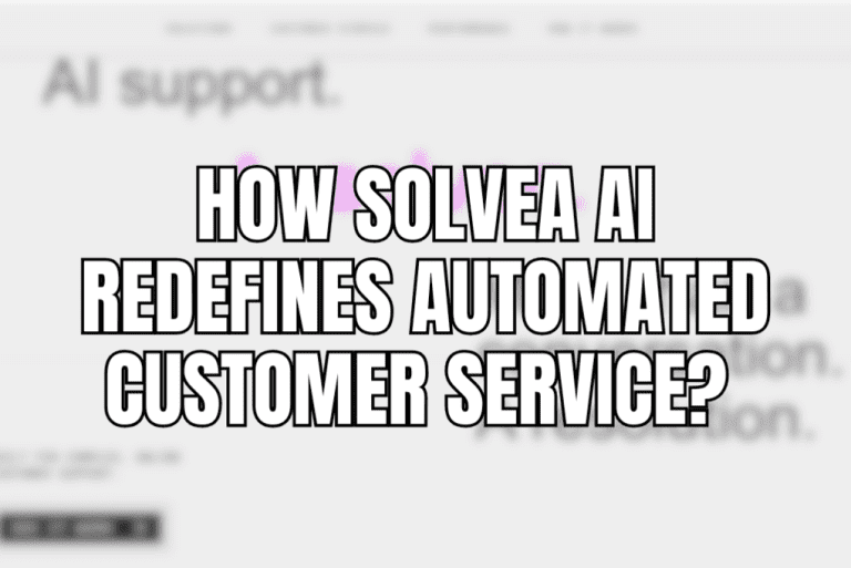How Solvea AI Redefines Automated Customer Service