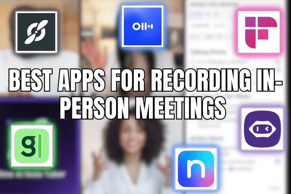Best Apps for Recording In-Person Meetings