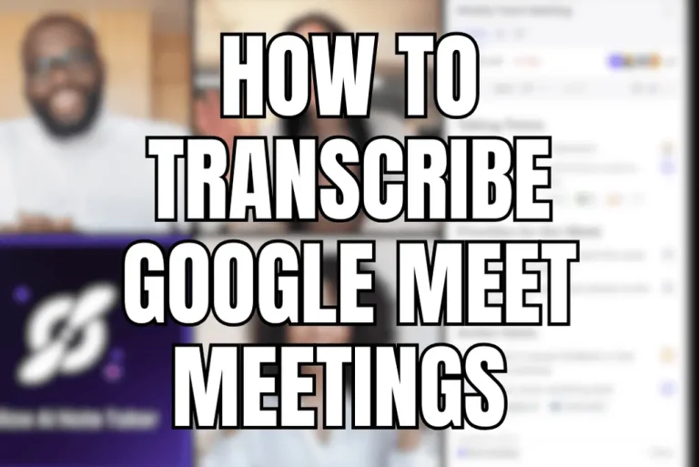 How to Transcribe Google Meet Meetings