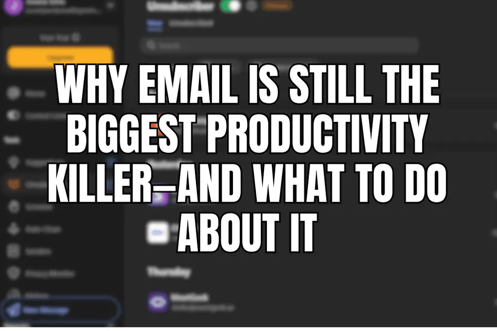 Why Email Is Still the Biggest Productivity Killer—and What to Do About It (1)